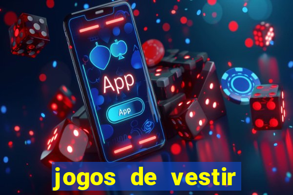 jogos de vestir click jogos